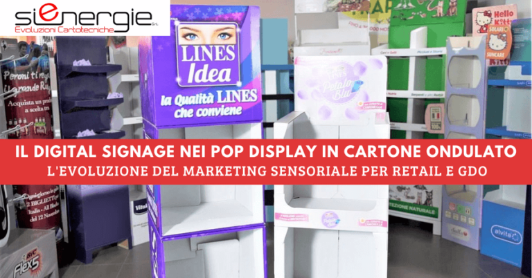 Il Marketing sensoriale con Digital Signage negli Espositori in Cartone Ondulato